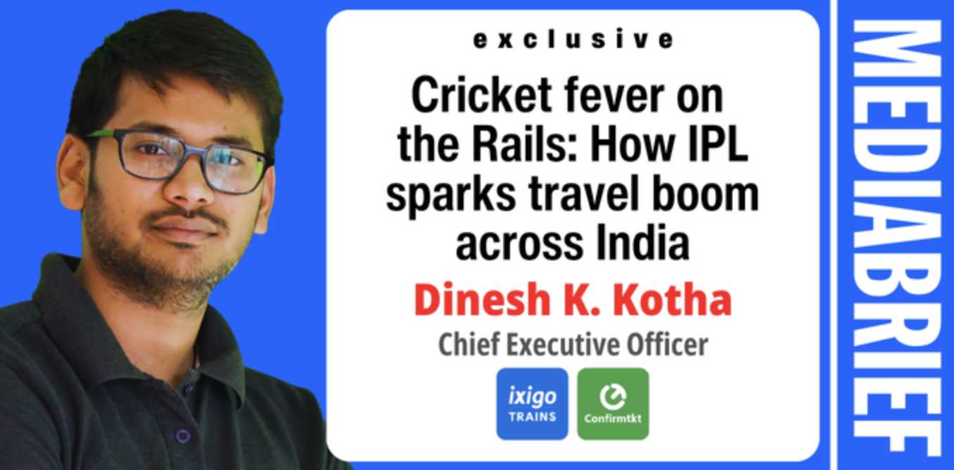 Exclusive | Dinesh Kumar Kotha of ixigo Trains & ConfirmTkt on how IPL fever fuels travel boom
